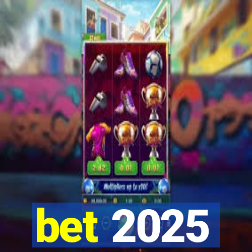 bet 2025