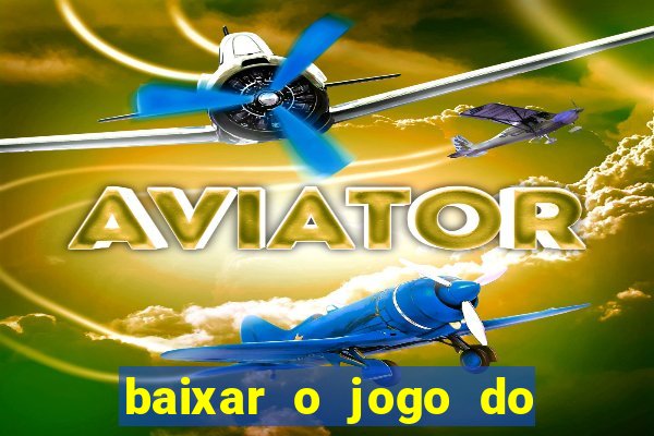 baixar o jogo do tigre 777