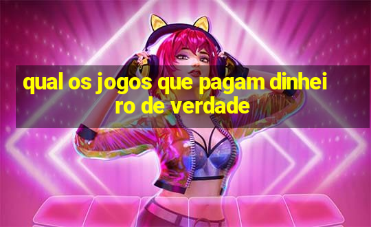 qual os jogos que pagam dinheiro de verdade