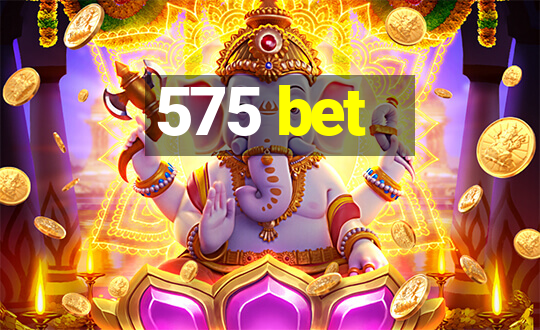 575 bet