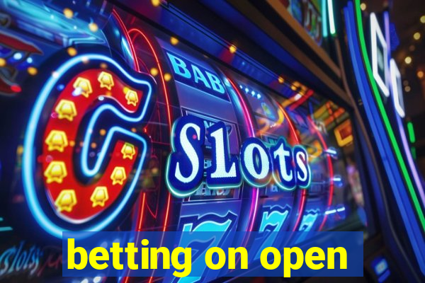 betting on open