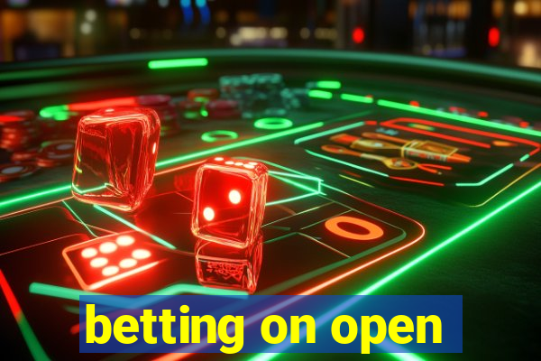 betting on open