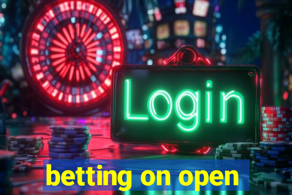 betting on open