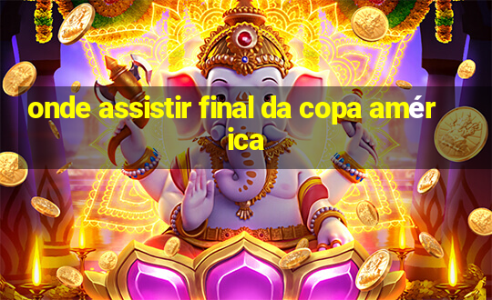 onde assistir final da copa américa