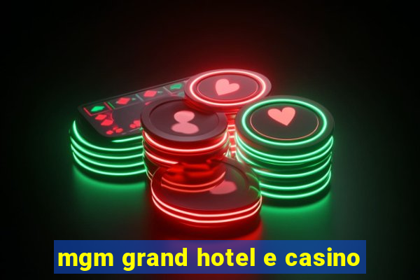 mgm grand hotel e casino