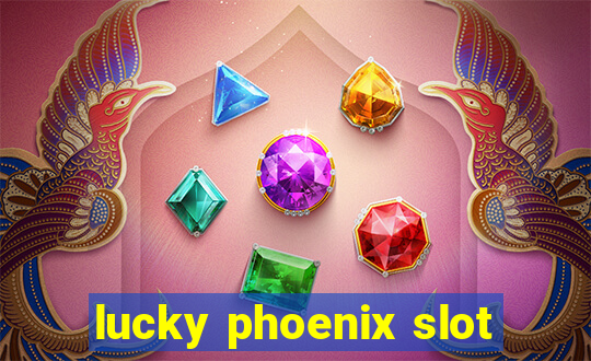 lucky phoenix slot