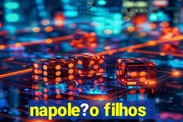 napole?o filhos