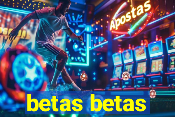 betas betas