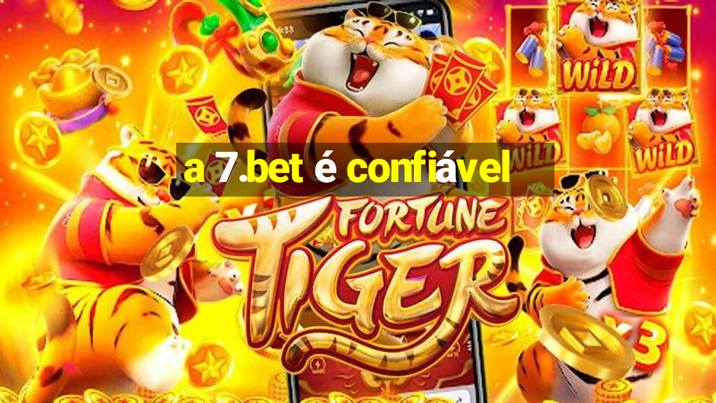 a 7.bet é confiável