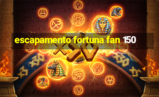 escapamento fortuna fan 150