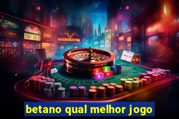 betano qual melhor jogo