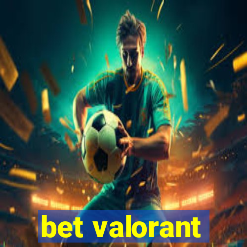 bet valorant