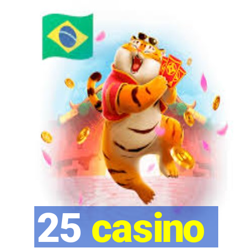 25 casino