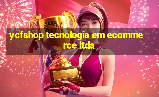 ycfshop tecnologia em ecommerce ltda