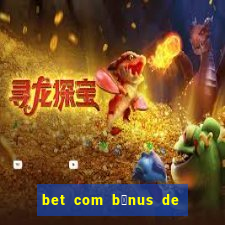 bet com b么nus de cadastro sem dep贸sito