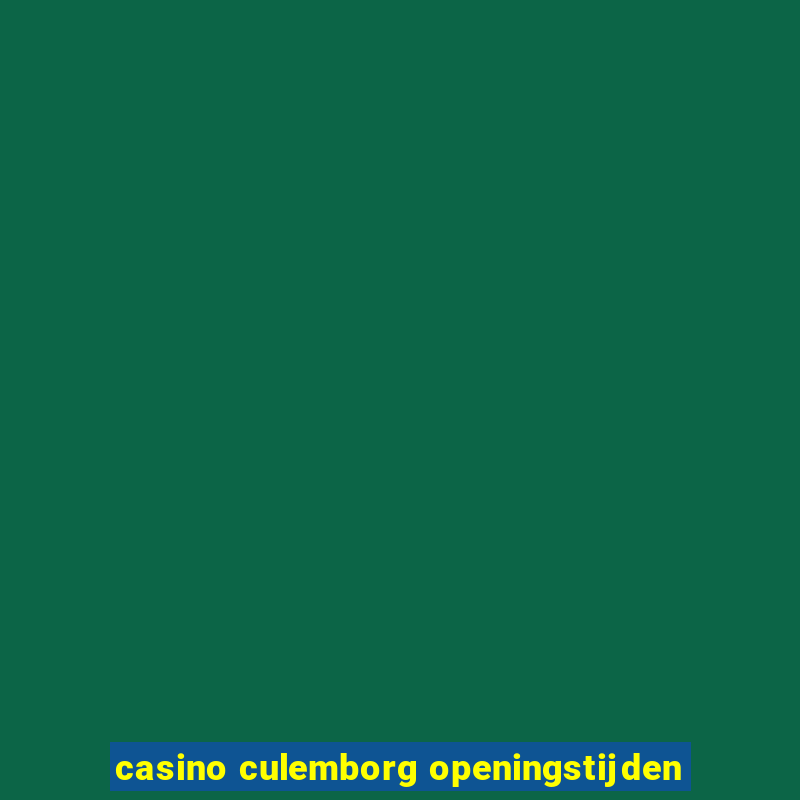 casino culemborg openingstijden