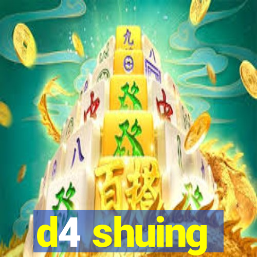 d4 shuing