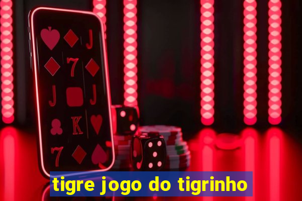 tigre jogo do tigrinho