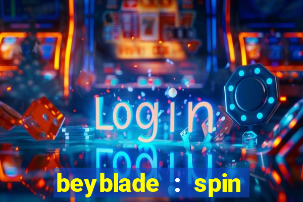 beyblade : spin blade 3