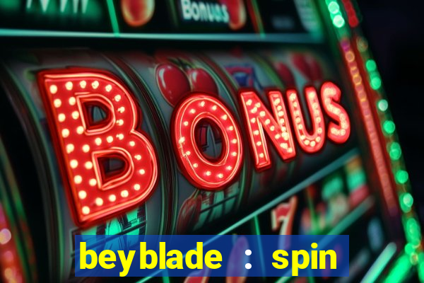 beyblade : spin blade 3