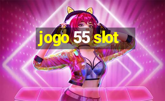 jogo 55 slot