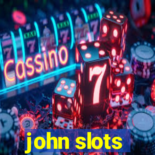 john slots