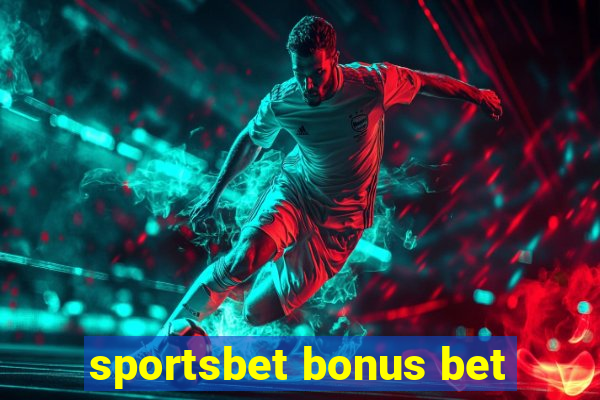 sportsbet bonus bet