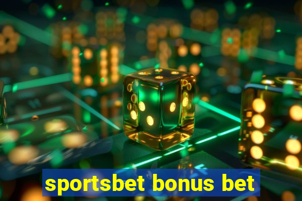 sportsbet bonus bet