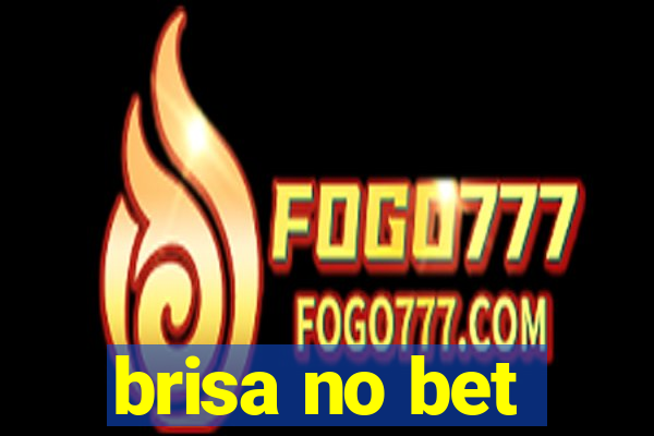 brisa no bet