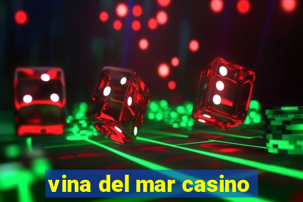 vina del mar casino