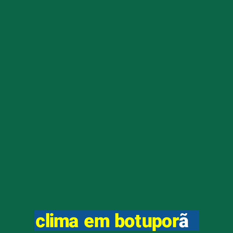 clima em botuporã