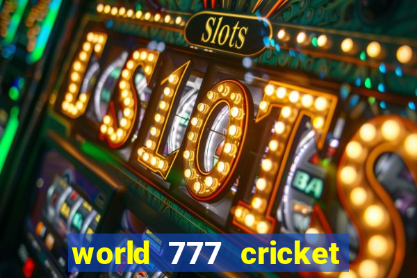 world 777 cricket live line