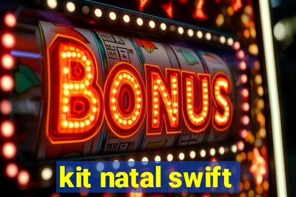 kit natal swift