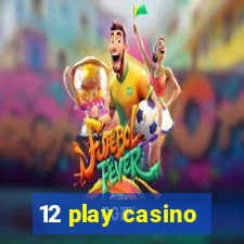 12 play casino