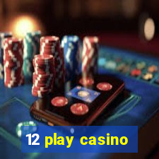 12 play casino