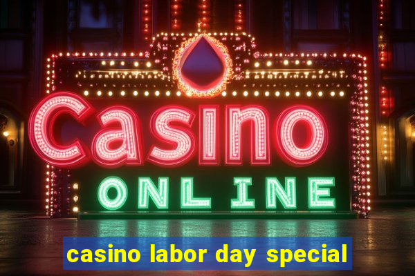 casino labor day special