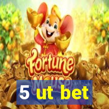 5 ut bet