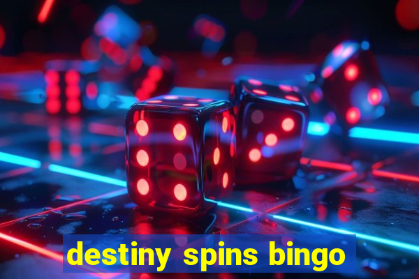 destiny spins bingo