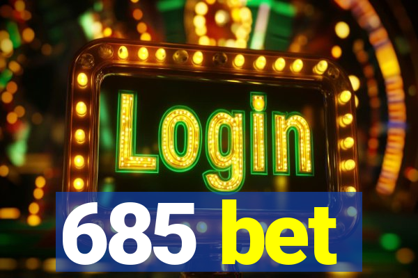 685 bet