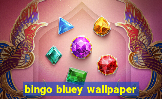 bingo bluey wallpaper