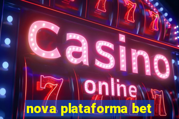 nova plataforma bet