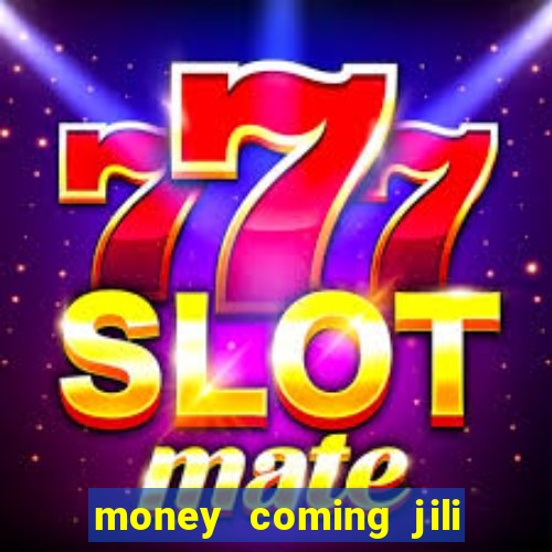 money coming jili asia slots