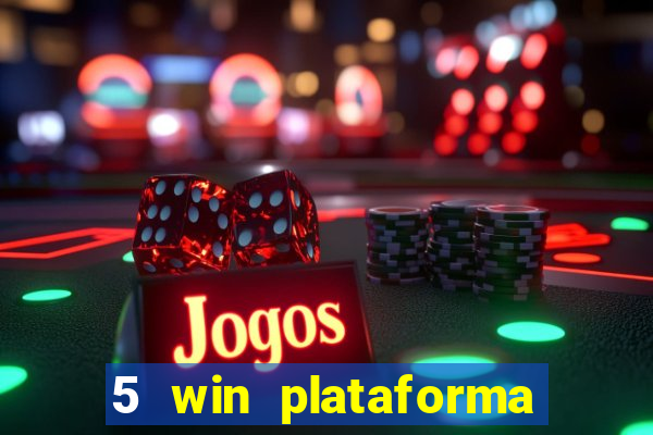 5 win plataforma de jogos