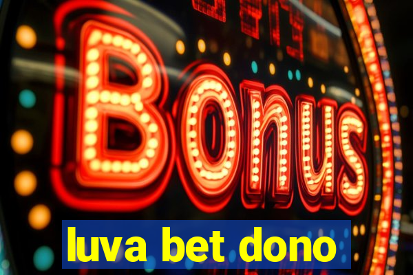 luva bet dono