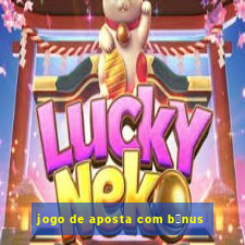 jogo de aposta com b么nus