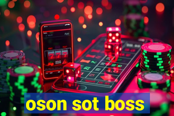 oson sot boss