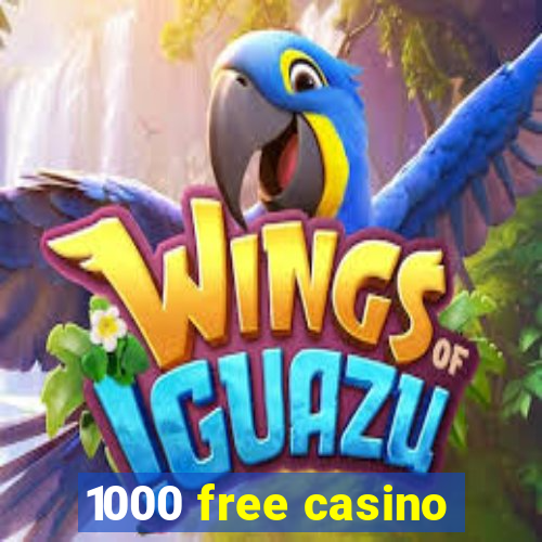 1000 free casino