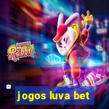 jogos luva bet