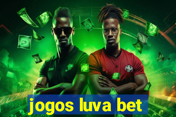 jogos luva bet