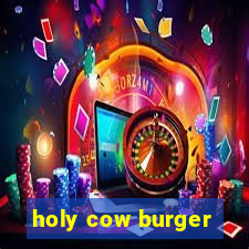 holy cow burger